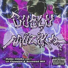 Dubļu Mūzika Vol 1  LV Chopped & screwed Mix