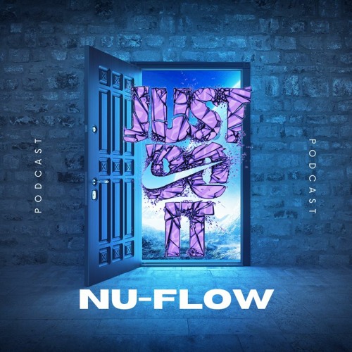(BRAN NEW SERIES)JUST DO IT - PODCAST (2) - Second Podcast is Featuring The DJ NU-FLOW