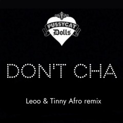 Don't Cha (Leoo & Tinny Afro Remix)