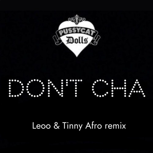 Don't Cha (Leose & Tynny Afro Remix)