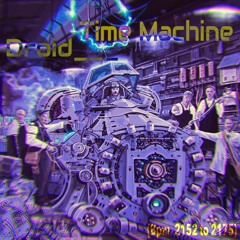 Droid___ - Time Machine (BPM 152_175)
