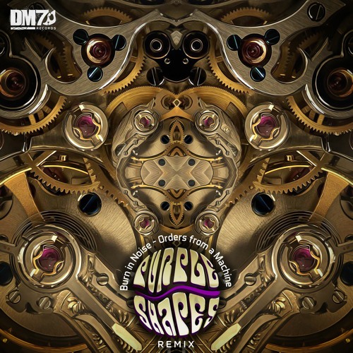 Burn In Noise - Orders From A Machine (Purple Shapes Remix)