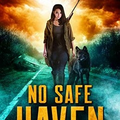 View [EPUB KINDLE PDF EBOOK] No Safe Haven: A Post-Apocalyptic Survival Thriller (The Last Sanctuary