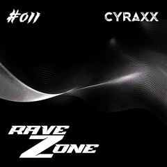 RaveZone Sessions - #011: Cyraxx