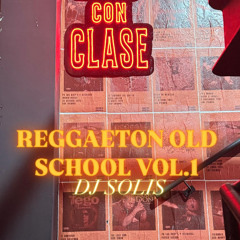 Reggaeton Old School VOL.1 DJ SOLIS