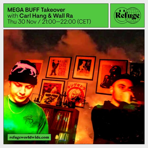 MEGA BUFF Takeover w/ Carl Hang & Wall Ra - Refuge Worldwide