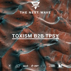 The Next Wave 66 - Toxism B2B TPSY [Live from Valletta, Malta]