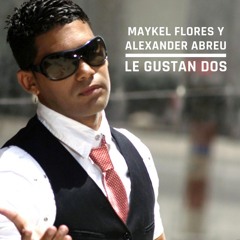 Maykel Flores Y Alexander Abreu "Le Gustan Dos"