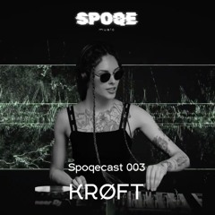 KRØFT - Special Mix for Spoqe Music | Spoqecast 003