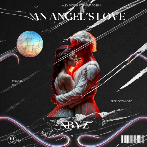 Alex M.O.R.P.H ft. Sylvia Tosun - An Angel's Love [NBYZ Rework] (CLICK 'BUY' FOR FREE DOWNLOAD)