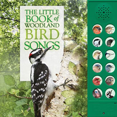 ACCESS EBOOK 💛 The Little Book of Woodland Bird Songs by  Andrea Pinnington &  Caz B