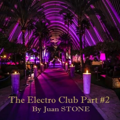 THE ELECTRO CLUB PART #2 - By Juan STONE