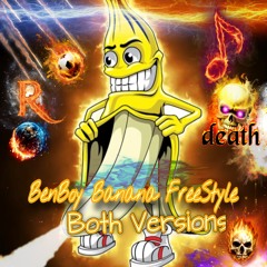 BenBoy Banana FreeStyle BOTH Versions!!!!
