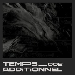 Temps Additionnel 002 | Melodic Techno Podcast