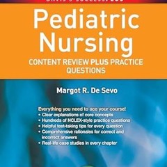 (Read Pdf!) Pediatric Nursing: Content Review PLUS Practice Questions (Davis's Success Plus) [D