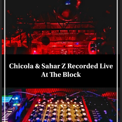 Chicola & Sahar Z B2B Live At The Block TLV June 2021