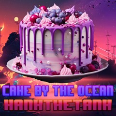 Cake By The Ocean  [Hankthetank Remix]