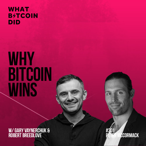 Why Bitcoin Wins with Gary Vee & Robert Breedlove