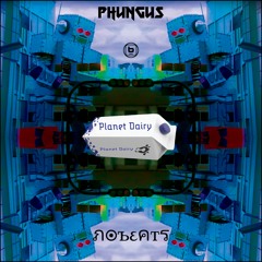 Phungus + NoBeats - Planet Dairy