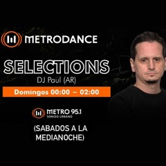 METRODANCE pres. Selections by DJ Paul (AR) 17.07.22