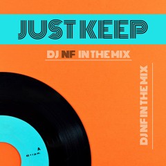 Just keep I Dj Nf in the mix
