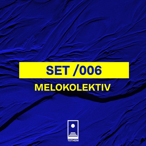 TOTHEM SETS /006 | MELOKOLEKTIV