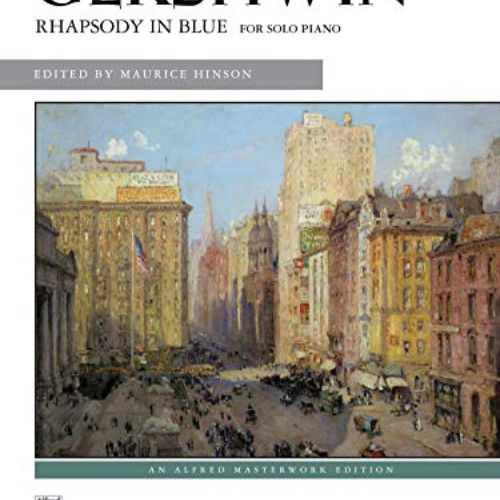 Get KINDLE 💌 Rhapsody in Blue: Solo Piano Version (Alfred Masterwork Edition) by  Ge