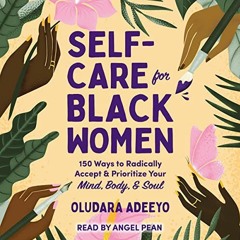 Read EPUB 💕 Self-Care for Black Women: 150 Ways to Radically Accept & Prioritize You