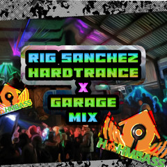 Rig Sanchez - Hardtrance x Garage