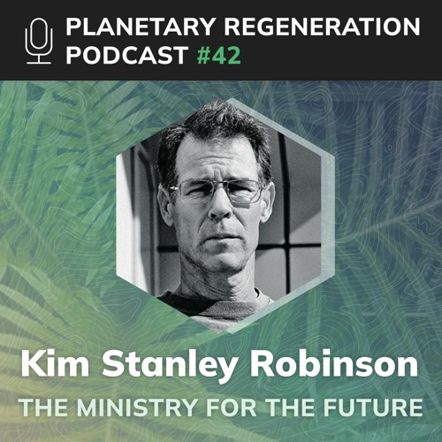 042: Kim Stanley Robinson | The Ministry for the Future