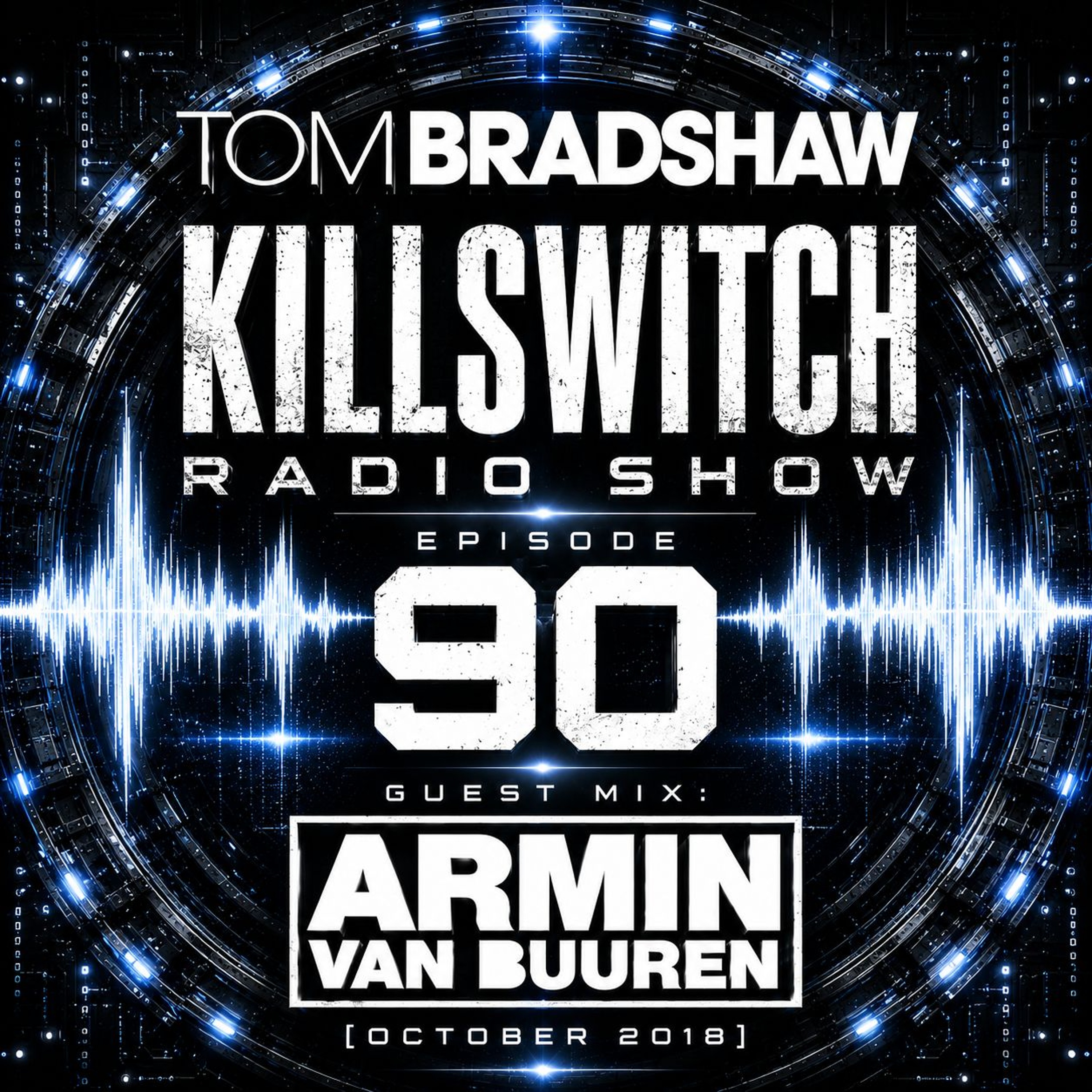 Tom Bradshaw - Killswitch 90, Guest Mix: Armin Van Buuren [October 2018] episode artwork