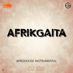 DJ Kin • Afrikgaita • Instrumental Afro House 2020