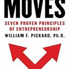 [PDF] Read Millionaire Moves: Seven Proven Principles of Entrepreneurship by William F. Pickard Ph.D