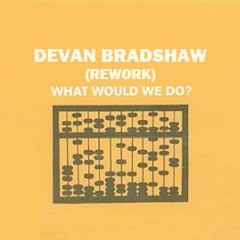 What Would We Do (Rework)