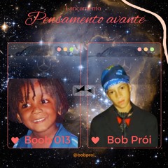 Bob Prói - PENSAMENTO AVANTE, Remix FEAT- BOOB.wav