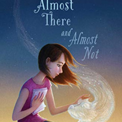 [View] EBOOK 💜 Almost There and Almost Not by  Linda Urban PDF EBOOK EPUB KINDLE