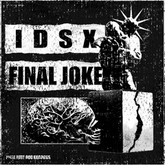 IDSX - Final Joke [FD]