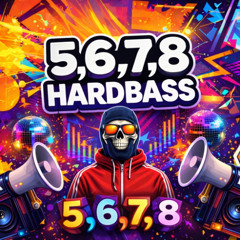 5,6,7,8 HARDBASS