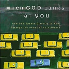 [FREE] EBOOK 📫 When God Winks at You: How God Speaks Directly to You Through the Pow