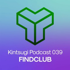 Kintsugi Podcast 039 - FINDCLUB