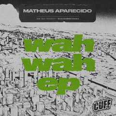 CUFF327 - Matheus Aparecido - Wah Wah (Original Mix)