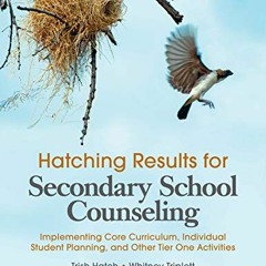 READ EPUB KINDLE PDF EBOOK Hatching Results for Secondary School Counseling: Implementing Core Curri