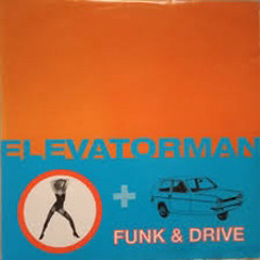 Elevatorman - Funk & Drive (Non Stop Top Floor Edit)