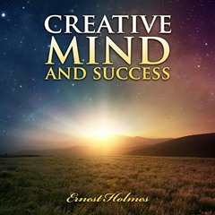 [View] [EPUB KINDLE PDF EBOOK] Creative Mind and Success by  Ernest Holmes,Frank Grim