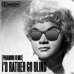 Etta James - I'd Rather Go Blind [Paramind Remix]