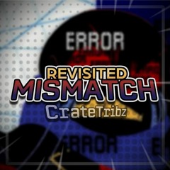 [UNDERVERSE]: Mismatch [REVISITED] || [CRATE-EDITED]