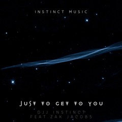 Dj J Instinct Feat. Zak Jacobs - Just To Get To You