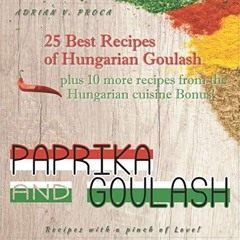 ⚡[PDF]✔ Paprika and Goulash - 25 Best Recipes of Hungarian Goulash: Plus 10 more