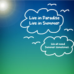 Live in Paradise, Live in Summer - Track 4