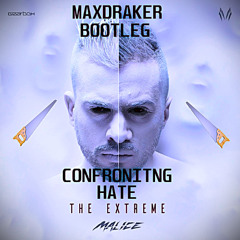 Rebelion & Malice - Confronting Hate (MAXDRAKER UPTEMPO BOOTLEG)
